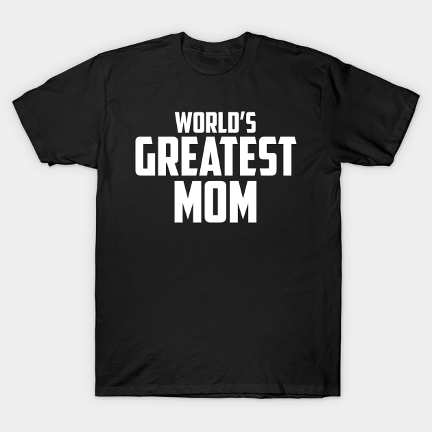 World's Greatest Mom White Bold T-Shirt by sezinun